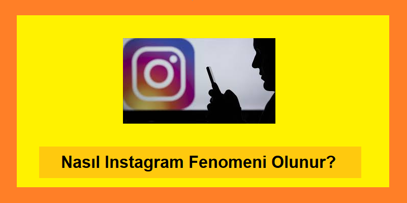 Nasıl Instagram Fenomeni Olunur?