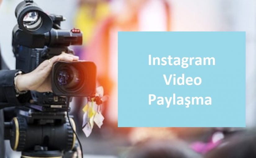 instagram video paylaşma