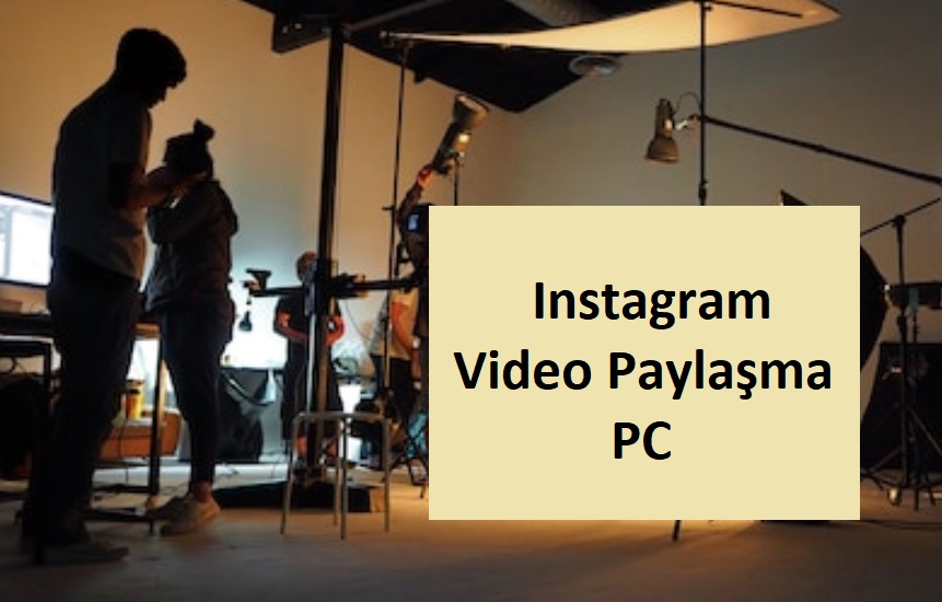 Instagram Video Paylaşma PC